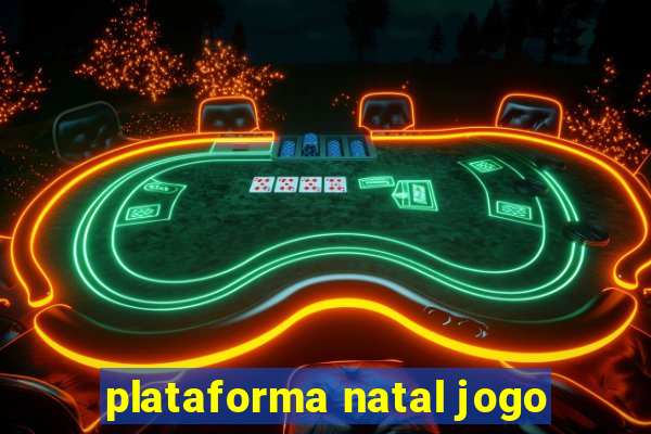 plataforma natal jogo